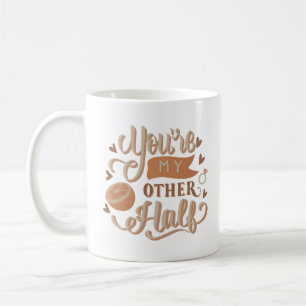 you're my other half coffee mug