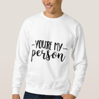 You're My Person – Cute Handwritten Quote Sweatshirt