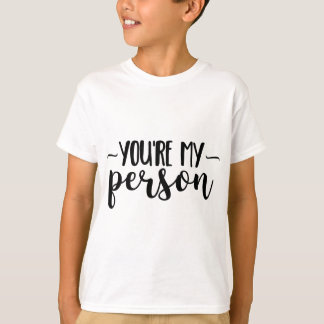 You're My Person – Cute Handwritten Quote T-Shirt