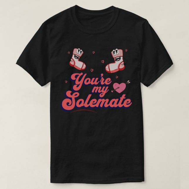 Youre My Solemate 1 T-Shirt (Design Front)