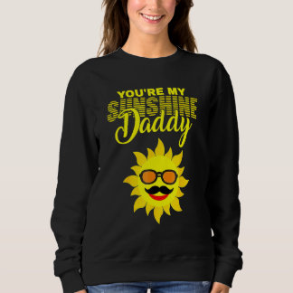 You're My Sunshine Daddy Best Dad Ever Father's Da Sweatshirt