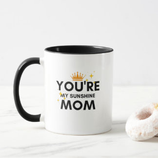 You're My Sunshine Mom mug