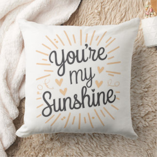 You're My Sunshine Throw Pillow