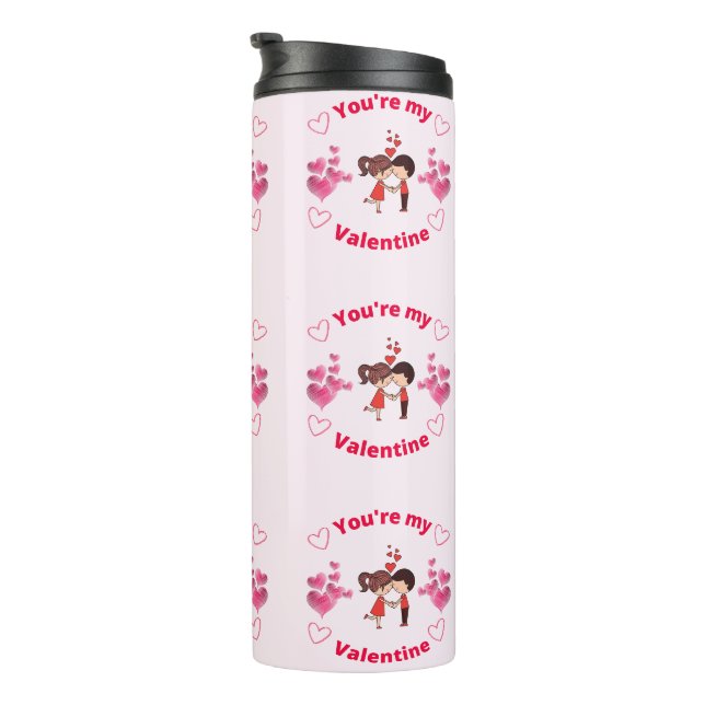 You're my Valentine  Thermal Tumbler (Rotated Right)