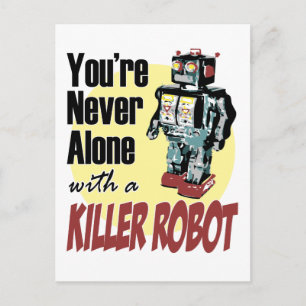 You're Never Alone with a Killer Robot Postcard