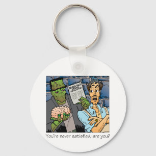 You're never satisfied keychain