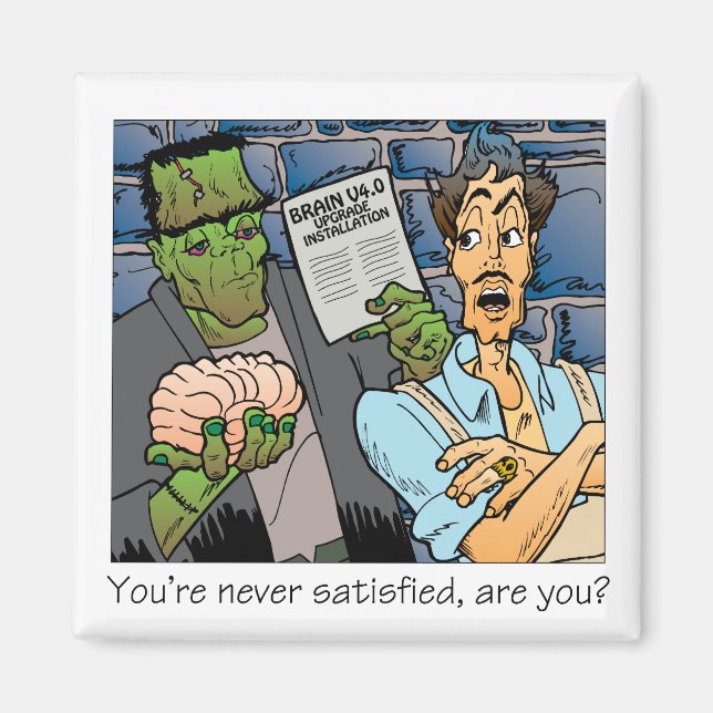 You're never satisfied magnet (Front)