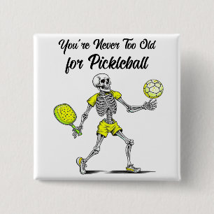 You're Never Too Old for Pickleball 2 Inch Square Button
