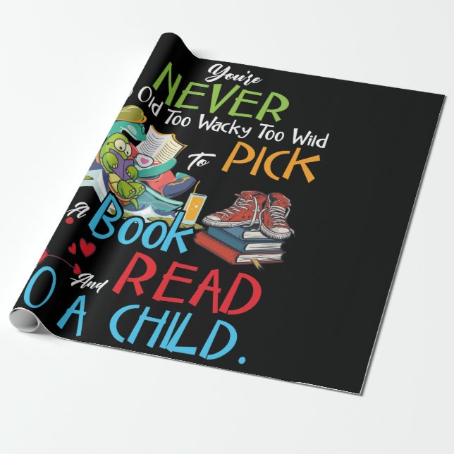 Youre Never Too Old Too Wacky Too Wild To  Pick Up Wrapping Paper (Unrolled)