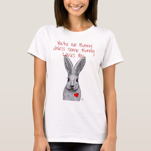 You're No Bunny T-Shirt (Front)