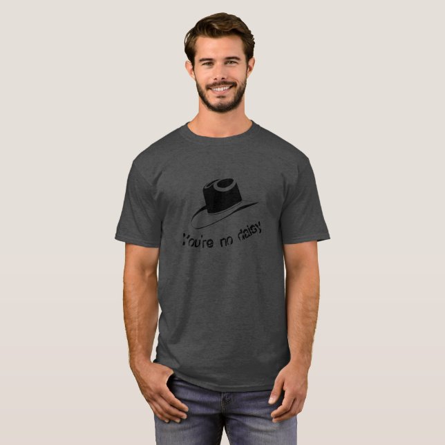 You're no daisy T-Shirt (Front Full)