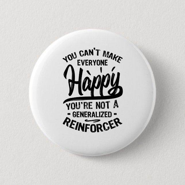 You're Not A Generalized Reinforcer 2 Inch Round Button (Front)