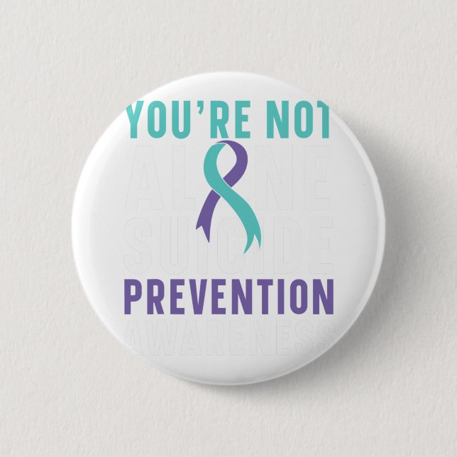You're Not Alone Depression Suicide Prevention Awa 2 Inch Round Button (Front)