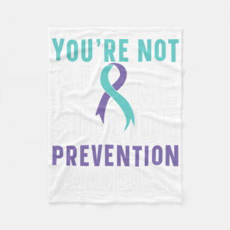 You're Not Alone Depression Suicide Prevention Awa Fleece Blanket