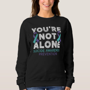 You're Not Alone Depression Suicide Prevention Awa Sweatshirt