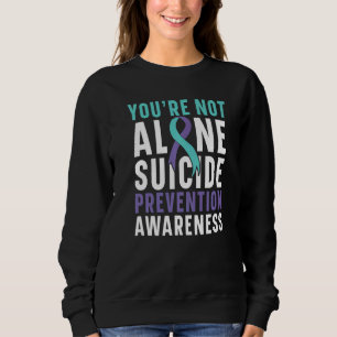 You're Not Alone Depression Suicide Prevention Awa Sweatshirt