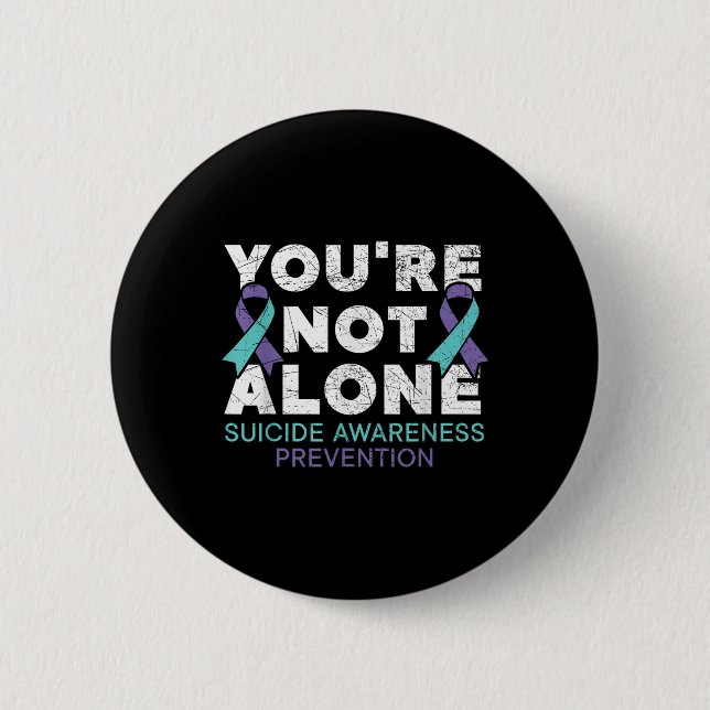Youre Not Alone Depression Suicide Prevention Awar 2 Inch Round Button (Front)