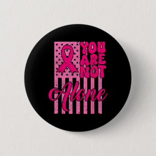 You're Not Alone Pink Ribbon Breast Cancer Awarene 2 Inch Round Button