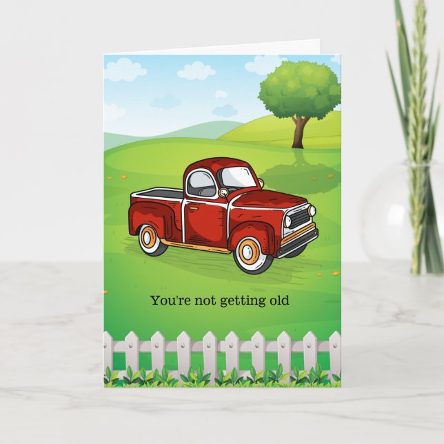 You're Not Getting Older Funny Man Birthday Card (Front)