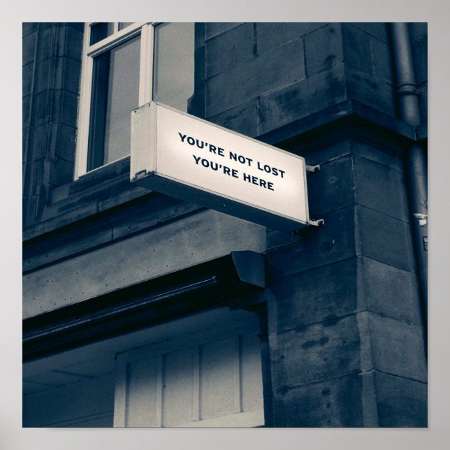 You're Not Lost You're here Poster (Front)