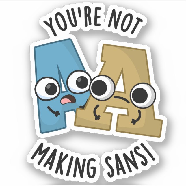 You're Not Making Sans Funny Font Puns (Front)