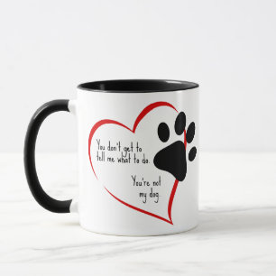You're Not My Dog Mug