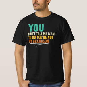 You're Not My Grandson Funny Grandpa Quote T-Shirt