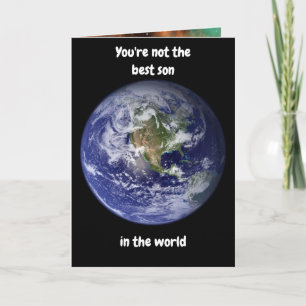 You're not the best son in the world. Card