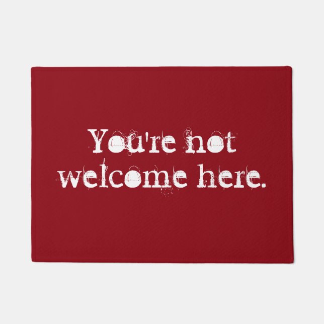 You're not welcome here door mat (Front)