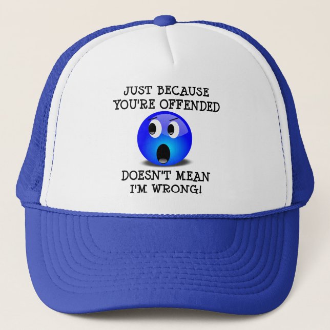 You're Offended But I'm Not Wrong Funny Cap Hat (Front)