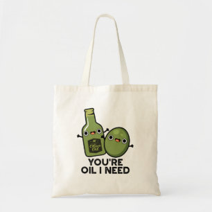 You're Oil I Need Cute Olive Oil Pun Tote Bag