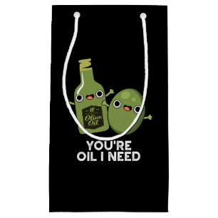 You're Oil I Need Funny Olive Oil Pun Dark BG Small Gift Bag