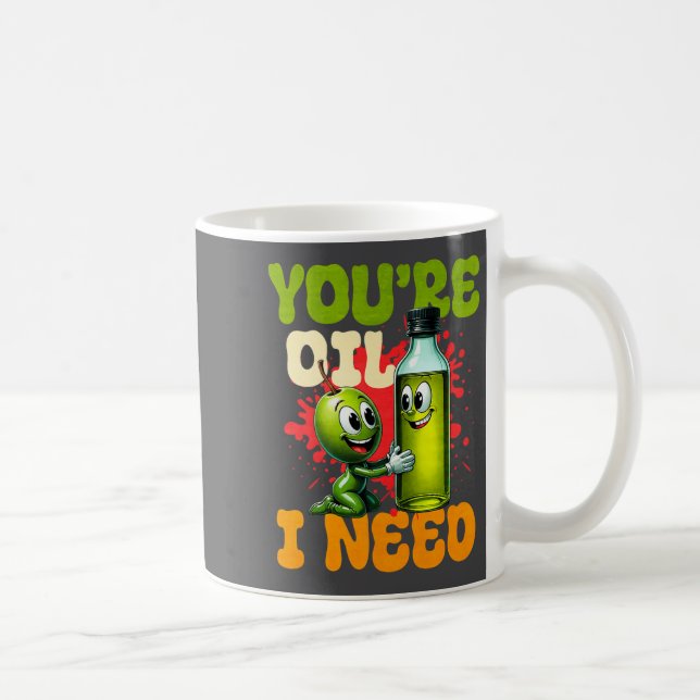 Youre Oil I Need Premium  Coffee Mug (Right)