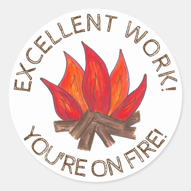 You're On Fire Excellent Work Teacher Reward Classic Round Sticker (Front)
