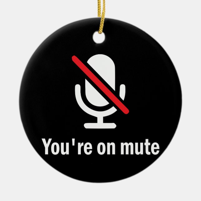 You're on mute ceramic ornament (Front)