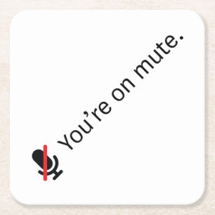 You're on mute. Coaster. Square Paper Coaster
