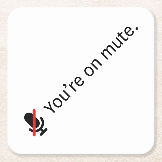 You're on mute. Coaster. Square Paper Coaster (Front)