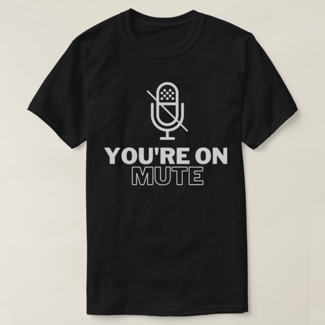 You're On Mute  Comical Communication Corporate Wo T-Shirt (Design Front)