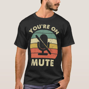 You're On Mute Funny 2020 Presidential Election De T-Shirt