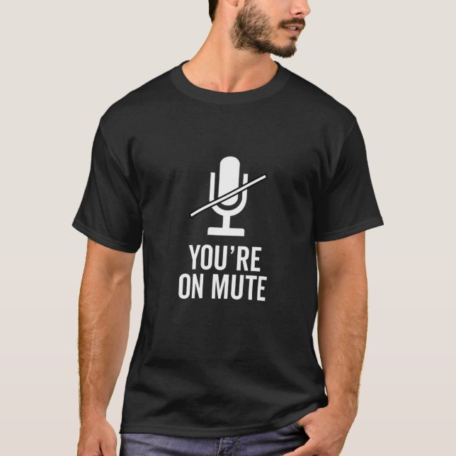 You're On Mute Funny 2020 Teacher Virtual Class Gi T-Shirt (Front)