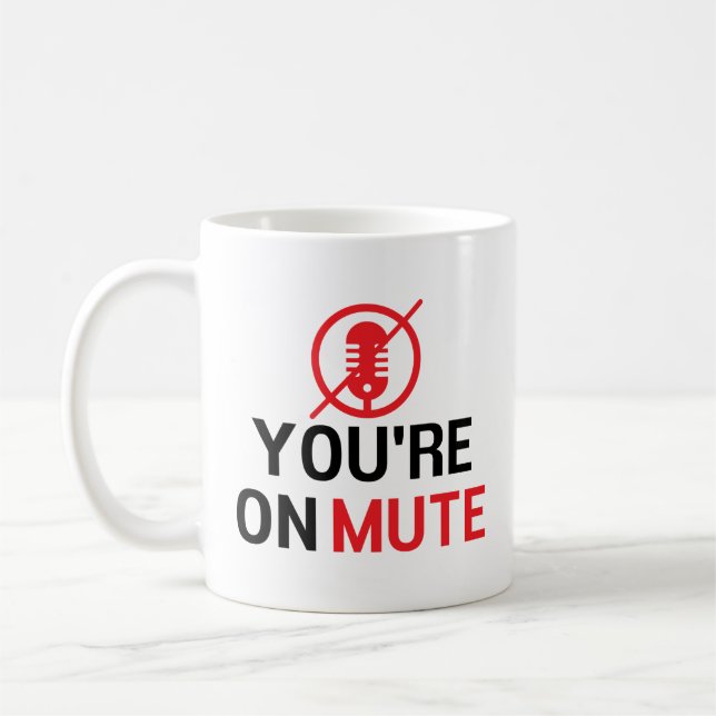 you're on mute, Funny Work From Home Coffee Mug (Left)