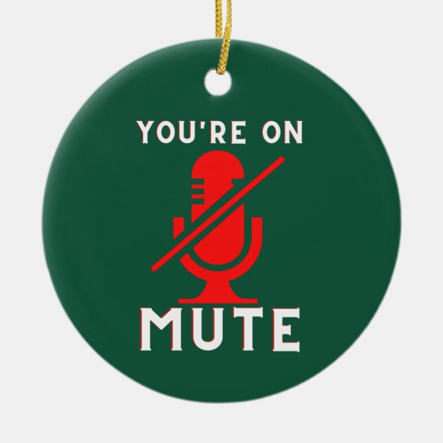 You're On Mute Funny Zoom Meme Christmas Ceramic Ornament (Front)