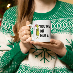 You're on Mute   Grinch Mug