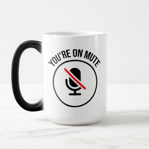 You're On Mute Magic Mug