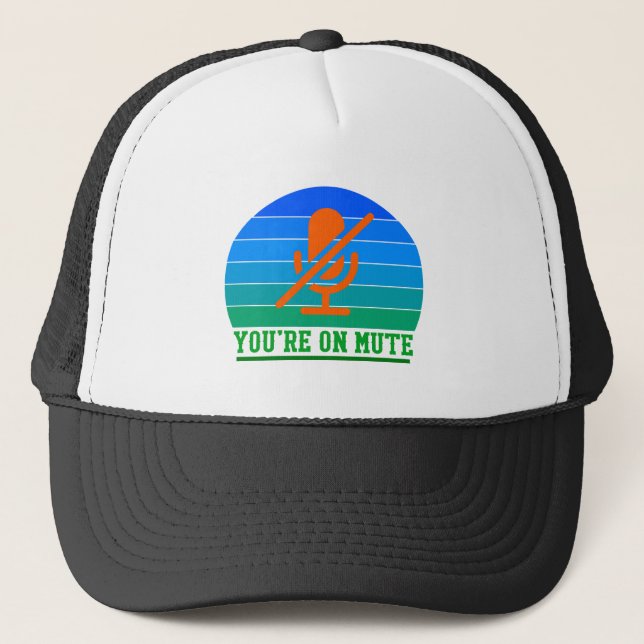 You're On Mute Trucker Hat (Front)