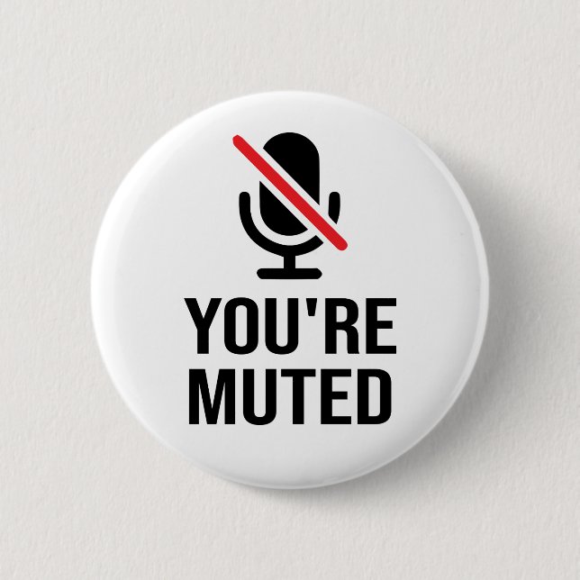 you're on mute, You're Muted 2 Inch Round Button (Front)