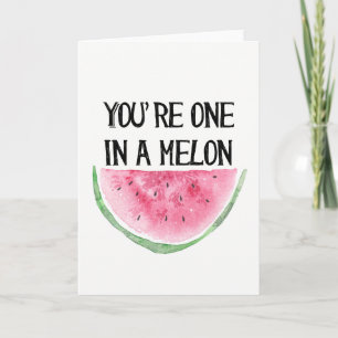 You're one in a Melon card