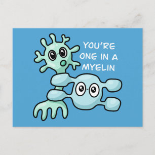 You're One In A Myelin - Neuroscience Postcard