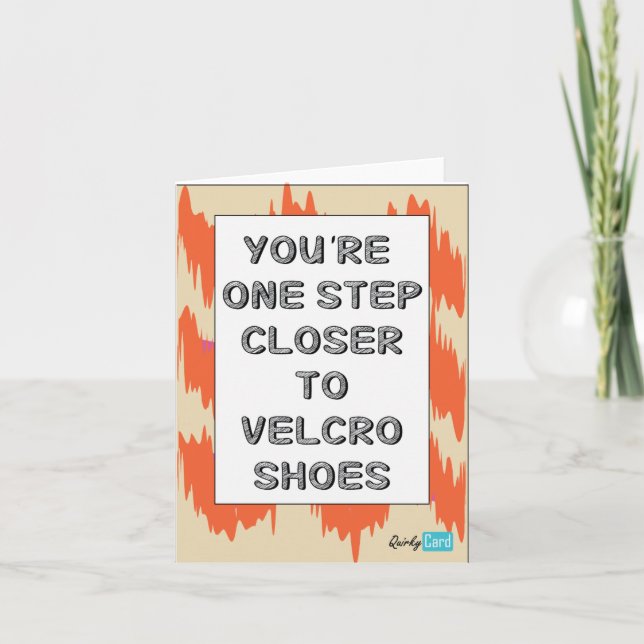 You're one step closer to Velcro shoes - birthday Card (Front)