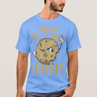 You're One Tough Cookie Funny Cookies Baker Baking T-Shirt